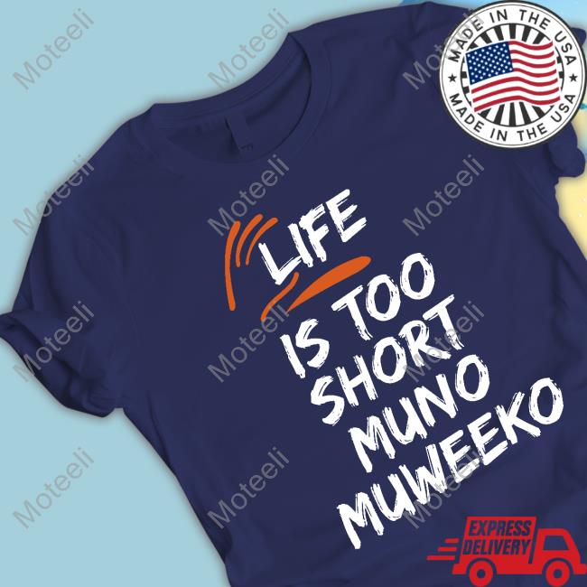 Baeine1 Life Is Too Short Muno Muweeko Sweatshirt