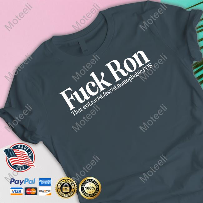 https://vivashirt.store/fuck-ron-that-evil-racist-fascist-homophobic-pos-t-shirt