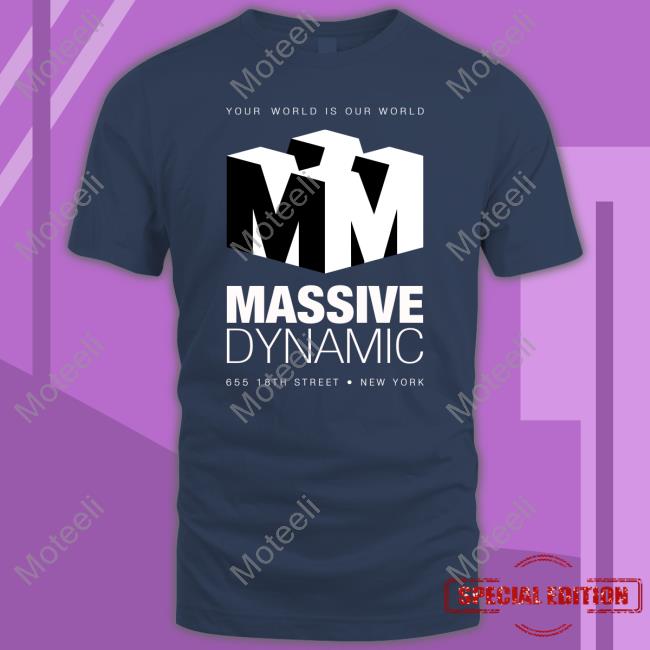 Your World Is Our World Massive Dynamic 655 18Th Street Tee Shirt