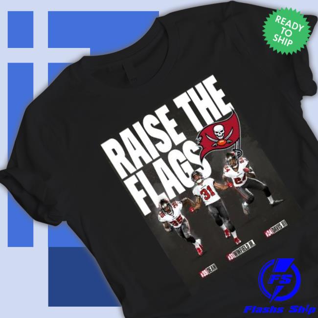 Tampa Bay Buccaneers Raise The Flags Dean Winfield Jr Davis Iii shirt