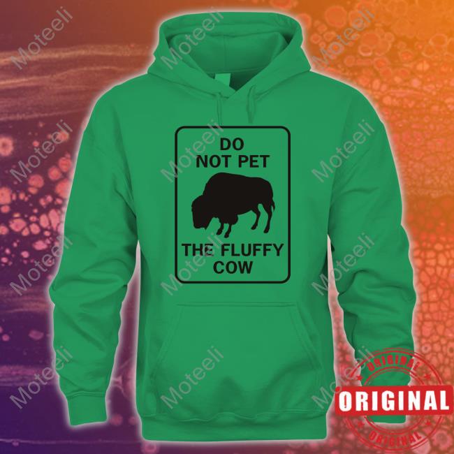 https://teetodi.com/product/lakota-man-do-not-pet-the-fluffy-cow-hoodie/