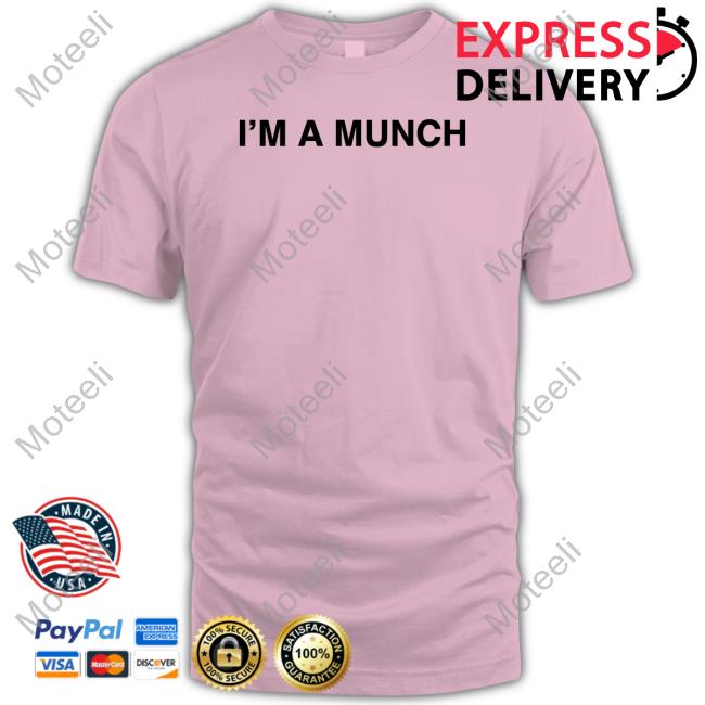 I'm A Munch Shirt, Hoodie, Sweatshirt, Tank Top And Long Sleeve Tee