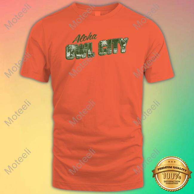 Offcial Aloha Owl City Shirt, Hoodie, Sweatshirt, Tank Top And Long Sleeve Tee