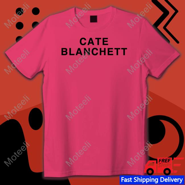 Cate Blanchett Funny T Shirt Girls On Tops