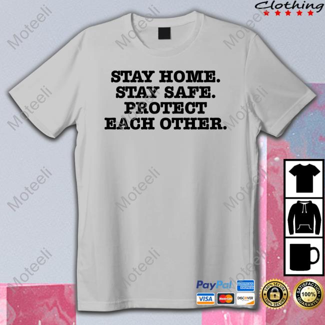 https://teetotus.com/campaign/stay-home-stay-safe-protect-each-other?product=11349