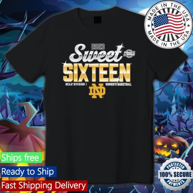 Notre Dame Fighting Irish 2023 Sweet Sixteen March Madness Ncaa Division I Women’S Basketball Shirt