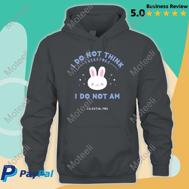 I Do Not Think Therefore I Do Not Am Celestial Fox Tee