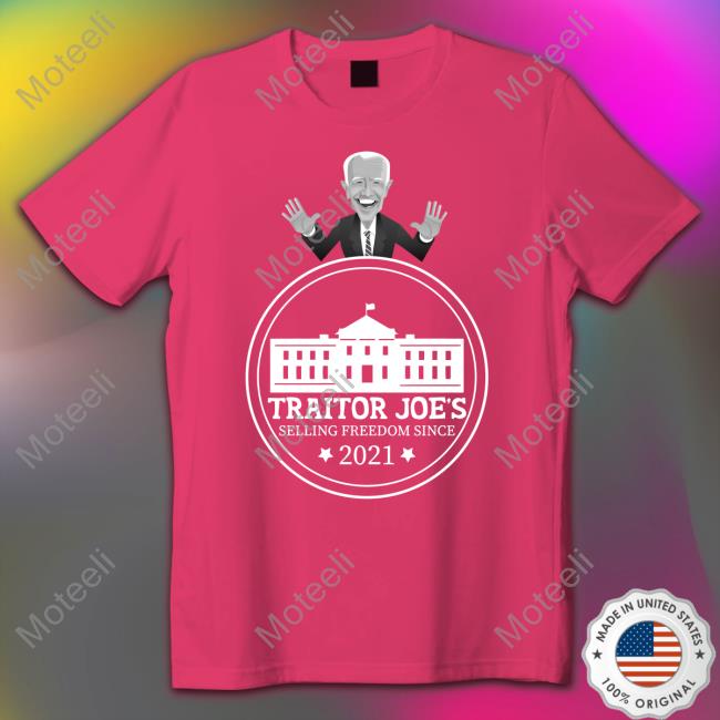 Biden Traitor Joe's Selling Freedom Since 2021 Long Sleeve Shirt