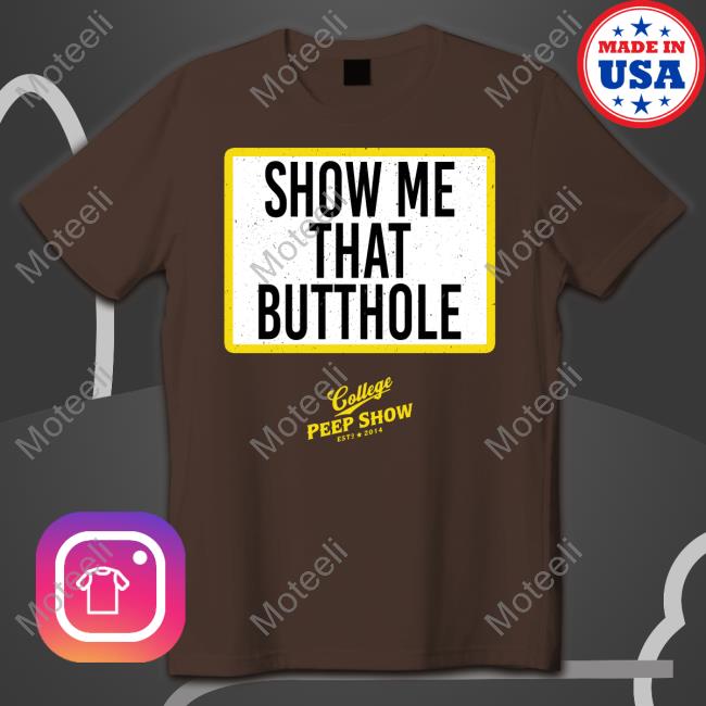 Repcps Merch Show Me That Butthole College Peep Show Est 2014 Tee Shirt Fmottrn