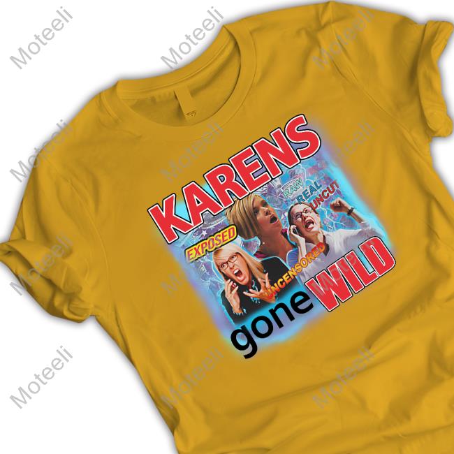 Karens Gone Wild Tee