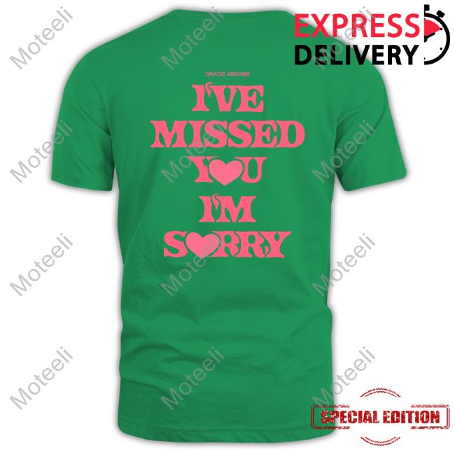 I've Missed You I'm Sorry Shirt, T Shirt, Hoodie, Sweater, Long Sleeve T-Shirt And Tank Top