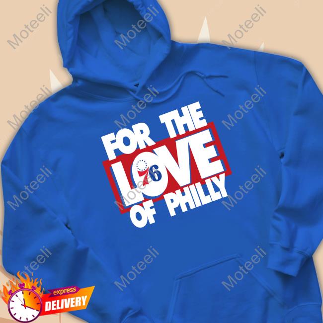 Philadelphia 76Ers For The Love Of Philly Sweatshirt