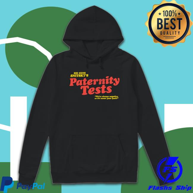 Snitsky Snitsky Paternity Tests shirt