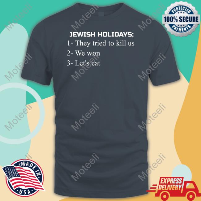 Jewish Holidays They Tried To Kill Us We Won Let's Eat T Shirt